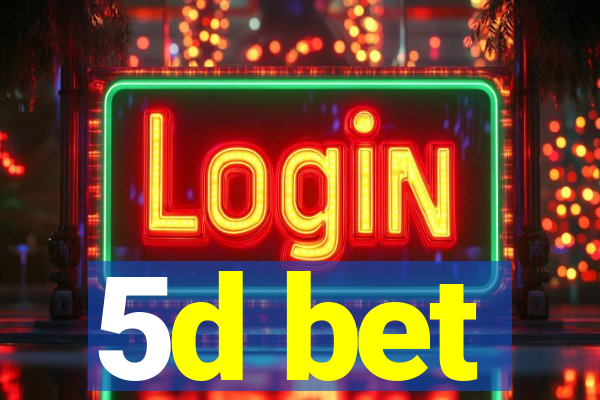 5d bet